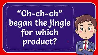 “Chchch” began the jingle for which product [upl. by Ecirtam]