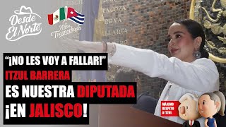 DesdeElNorte 🌵quot¡No les voy a fallarquot ItzulBarrera es nuestra Diputada  ¡En Jalisco [upl. by Susejedesoj]