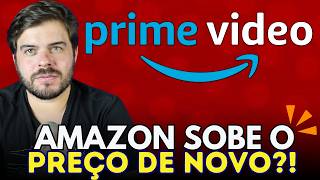 AMAZON PRIME VIDEO AUMENTA PREÇO DE NOVO E Vai Subir Ainda Mais [upl. by Nrehtak]