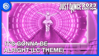 Just Dance 2023 Edition Its Gonna Be Alright by Basixx ft Easton LC Theme  Fanmade Mashup [upl. by Judah320]