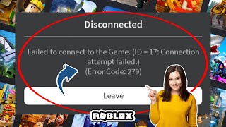 FIX Roblox Failed to connect to the Game ID  17Connection attempt failed Error Code 279 [upl. by Lord]