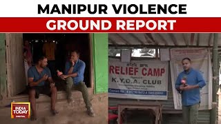 Manipur Violence Updates India Todays Ground Report From Manipur  Reporter Diary  India Today [upl. by Cletis]