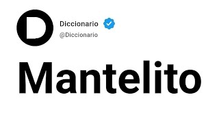 Mantelito Significado En Español [upl. by Docilla663]