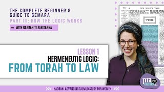 Hermeneutic Logic From Torah to Law Lesson 1 The Complete Beginner’s Guide to Gemara  Part III [upl. by Stefan]