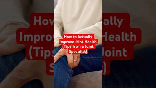 How to Actually Improve Joint Health Tips from a Joint Specialist jointhealth shorts [upl. by Foulk]