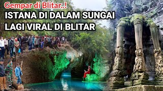 VIRAL ISTANA DI DALAM SUNGAI BAWAH TANAH YANG LAGI VIRAL DI BLITAR [upl. by Mona387]