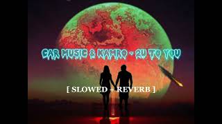 Car Music amp Kamro  2U To You  Slowed  Reverb  2022 [upl. by Llednik]