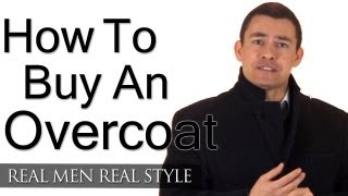 How To Buy An Overcoat  Mans Guide To Overcoats Topcoats Greatcoats  Stylish Winter Clothing Men [upl. by Harold]