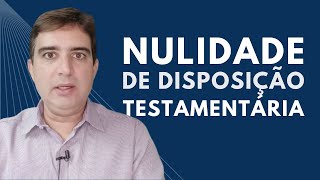 Nulidade de Disposição Testamentária  Direito Civil Descomplicado [upl. by Nyleahcim]