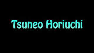 Learn How To Pronounce Tsuneo Horiuchi [upl. by Narba]