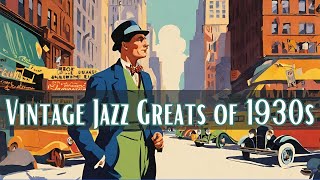 Vintage Jazz Greats of 1930s Vintage Jazz Jazz Classics [upl. by Drofla]