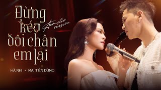 Đừng Kéo Đôi Chân Em Lại  DUET Live Accoustic  HÀ NHI  MAI TIẾN DŨNG [upl. by Bently]