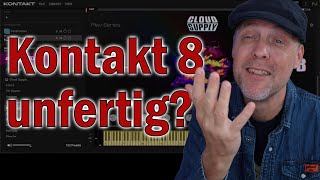 Kontakt 8  haben die Entwickler die Lust verloren [upl. by Adnilema]