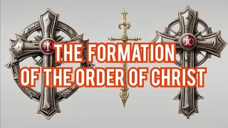 The Formation of the Order of Christ from Templar persecution Templar Cross then the World [upl. by Weingarten]