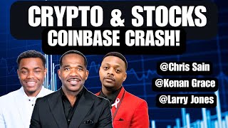 Stocks Crypto amp Coinbase Crash ChrisSain1 KenanGrace STOCKUPwithLarryJones [upl. by Tara]