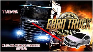 Cum sa adaugi masini in Euro Truck Simulator 2TUTORIAL [upl. by Eiahpets]