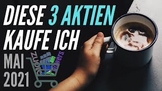 Diese Aktien kaufe ich im Mai 2021 📈💰 Hohes Wachstum  Sehr günstig [upl. by Acinyt]