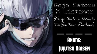 Gojo Satoru X Listener ROLEPLAY “Gojo Satoru Wants To Be Your Partner” [upl. by Ninetta]