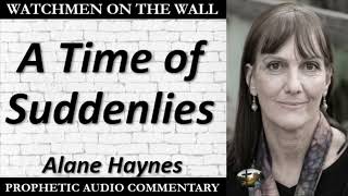 “A Time of Suddenlies” – Powerful Prophetic Encouragement from Alane Haynes [upl. by Revart]