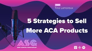 5 Strategies to Sell More ACA Products [upl. by Eirelav]