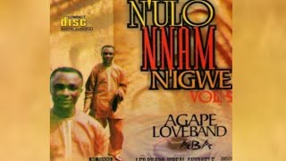 OGE ERUWO  NULO NNAM NIGWE VOL 9  AGAPE LOVE BAND ABA [upl. by Erasmus]