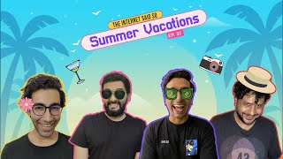 The Internet Said So  Ep 31  Summer Vacations [upl. by Assylem]