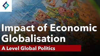 Impact of Economic Globalisation  Global Politics  A Level Politics [upl. by Urbannai981]