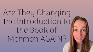 Are they changing the introduction to the Book of Mormon AGAIN [upl. by Simeon]