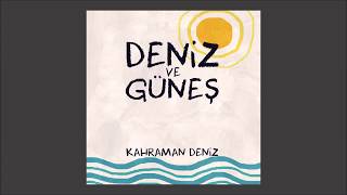 Kahraman Deniz  Deniz ve Güneş Official Audio [upl. by Clotilde]