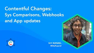 Contentful Changes Sys Comparisons Webhooks and App updates [upl. by Hayidah]