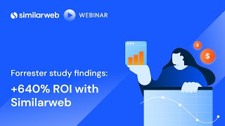 Forrester Study Findings 640 ROI With Similarweb [upl. by Arrakat]