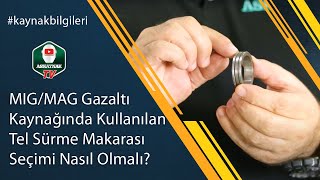 MIGMAG Gazaltı Kaynağında Kullanılan Tel Sürme Makarası Seçimi Nasıl Olmalı [upl. by Nevyar]