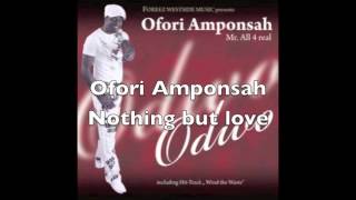 Ofori Amponsah  Nothing but Love [upl. by Yhtimit]