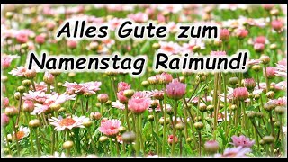 Alles Gute zum Namenstag Raimund Grüße Wünsche [upl. by Arbas]