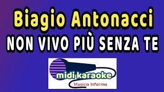 Biagio Antonacci  NON VIVO PIÃ™ SENZA TE  karaoke [upl. by Birkle934]