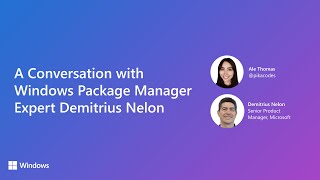 A Conversation with Windows Package Manager Expert Demitrius Nelon [upl. by Ainomar]