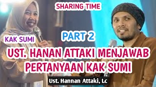 ❗️Ust Hanan Attaki Lc menjawab pertanyaan kak sumi part2❗️quotMENINGGALKAN SHOLATquot di Sharing Time [upl. by Gaston]