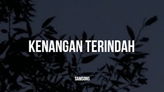 Samsons  Kenangan Terindah Lirik [upl. by Onitsoga856]