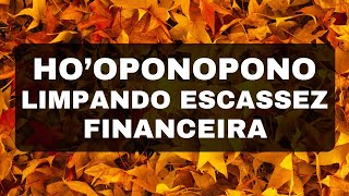 HOOPONOPONO PARA LIMPAR A ESCASSEZ FINANCEIRA E SE TORNAR ABUNDANTE  108X [upl. by Fitzgerald]