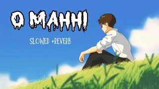 O Mahhi  Lofi Mix  Slowed  Reverb  Arijit Singh Pritam  Dunki  SSR Lofi [upl. by Esylla]