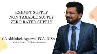 EXEMPT SUPPLY NON TAXABLE SUPPLY amp ZERO RATED SUPPLY UNDER GST BY CA ABHISHEK AGARWAL [upl. by Aicinad]