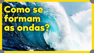 Como se formam as ondas no mar Quais os tipos de ondas O que é Tsunami [upl. by Jessy]