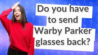 Do you have to send Warby Parker glasses back [upl. by Alakam]