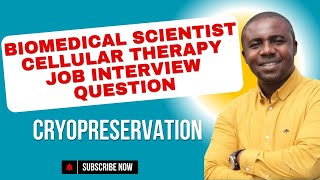 BIOMEDICAL SCIENTIST JOB INTERVIEW QUESTION IN CELLULAR THERAPY  CRYOPRESERVATION [upl. by Onaicram722]