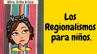 LOS REGIONALISMOS PARA NIÑOS 👩‍🏫 [upl. by Aliuqahs]