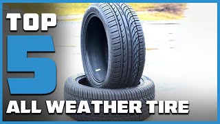 Top 5 Best All Weather Tires in 2024  The Ultimate Countdown Reviews amp Best Picks [upl. by Lehet]