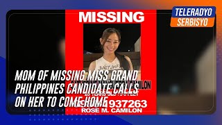 Mom of missing Miss Grand Philippines candidate calls on her to come home  TeleRadyo Serbisyo [upl. by Ennovad]