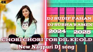 New Nagpuri 😘Chori chori Tor dil ke old😘 2024 New Nagpuri DJ song😘 NXT SUDIP PAHAN20242025😘😘😘😘😘😘 [upl. by Petronille]