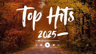 Top hits 2025 playlist Trending music 2025 Best songs 2025 updated weekly Playlist HitsParty Songs [upl. by Petrie]