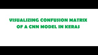 Visualizing confusion matrix in Keras [upl. by Yehs]